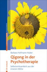 Barbara Hofmann-Huber: Qigong in der Psychotherapie